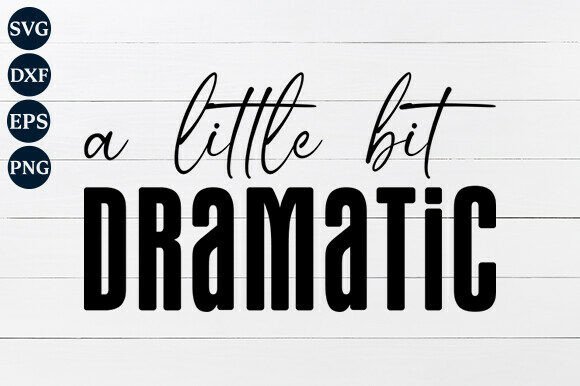A Little Bit Dramatic SVG PNG