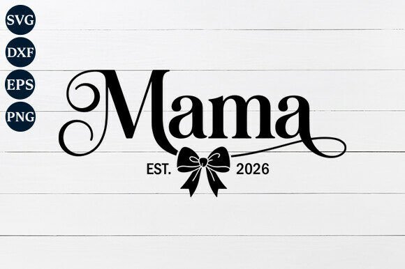 Mama EST. 2026 PNG SVG