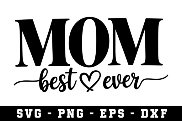 Mom Best Ever SVG Cut File