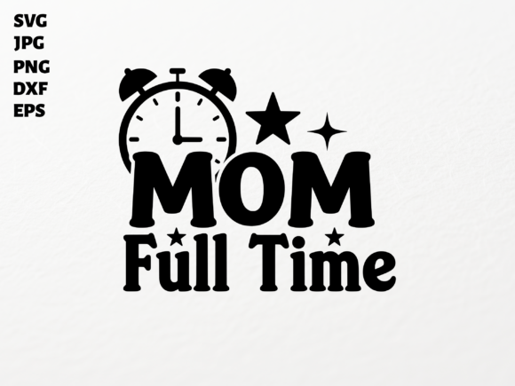 Mom Full Time SVG for Cricut Sublimation