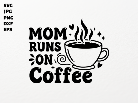 Mom Runs on Coffee SVG for Cricut