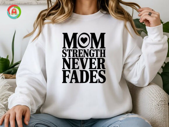 Mom Strength Never Fades SVG