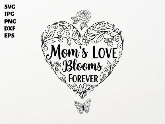 Mom’s Love Blooms Forever SVG for Cricut